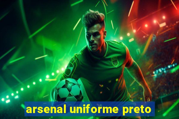 arsenal uniforme preto